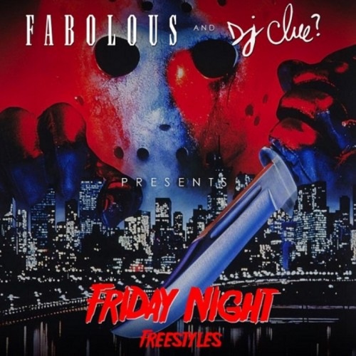 Fabolous Friday Night Freestyles (Mixtape) Hosted by Dj Clue