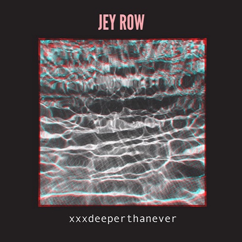 Jey Row xxxDeeperThanEver (Album Preview) [Submitted By OnePercentPR]