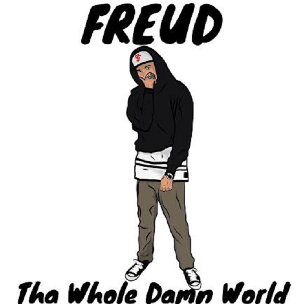Freud Tha Whole Damn World [Submitted By @LegendGary ]