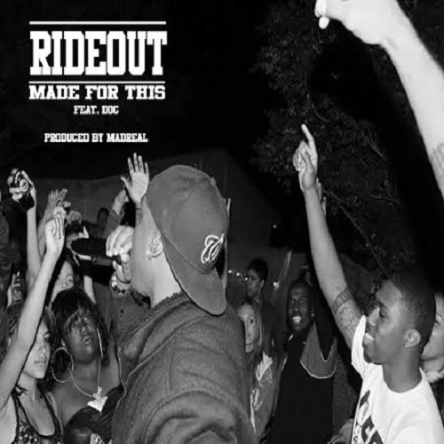 RideOut Made For This Ft. Doc (Prod. By MadReal)