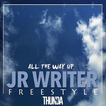 JR Writer All The Way Up Freestyle (Audio)