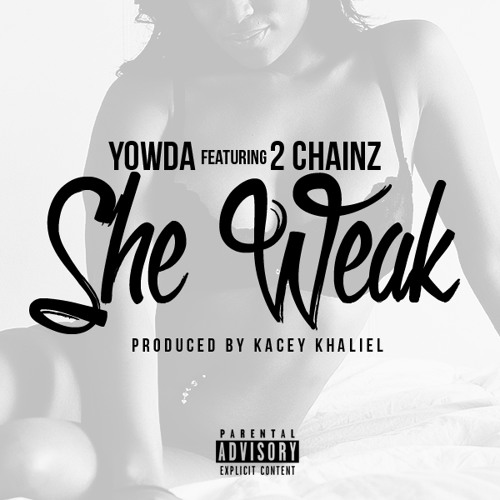 Yowda She Weak ft. 2 Chainz (Audio)