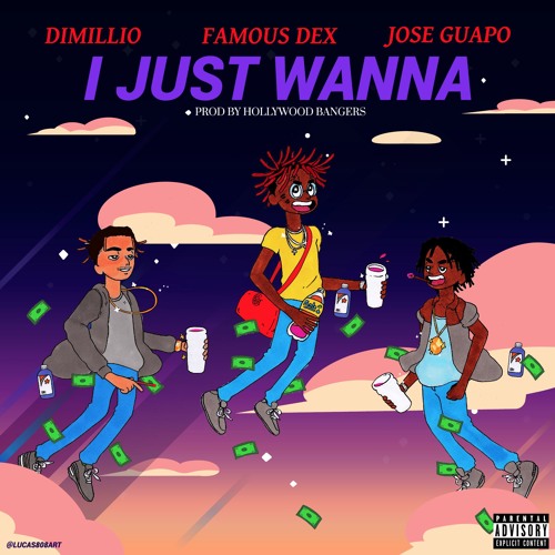 Dimillio I Just Wanna ft. Famous Dex & Jose Guapo (Audio)