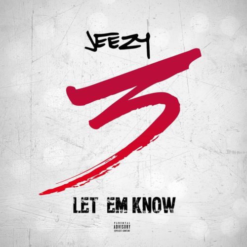 Jeezy Let Em Know (Audio)