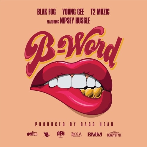 Young Gee B Word ft. Blakfog T2 Muzic & Nipsey Hussle (Audio)