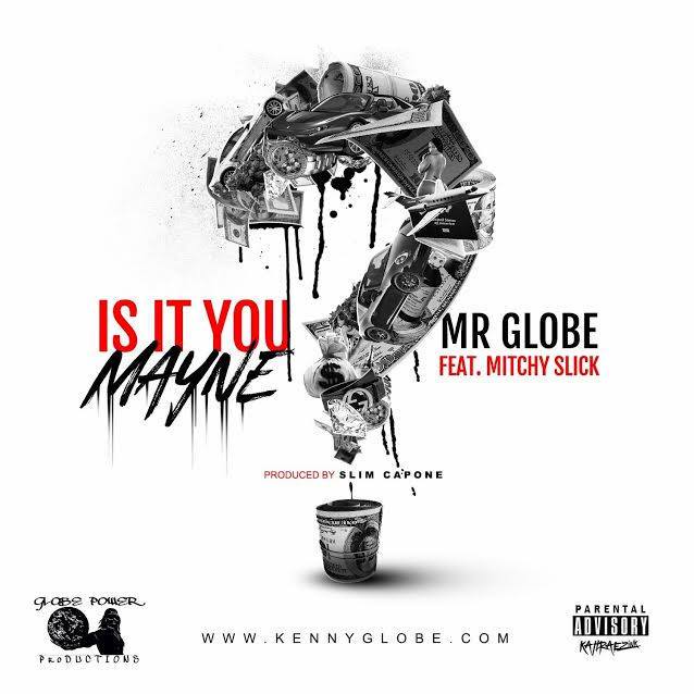 Mr Globe Is It You Mayne ft. Mitchy Slick (Audio)