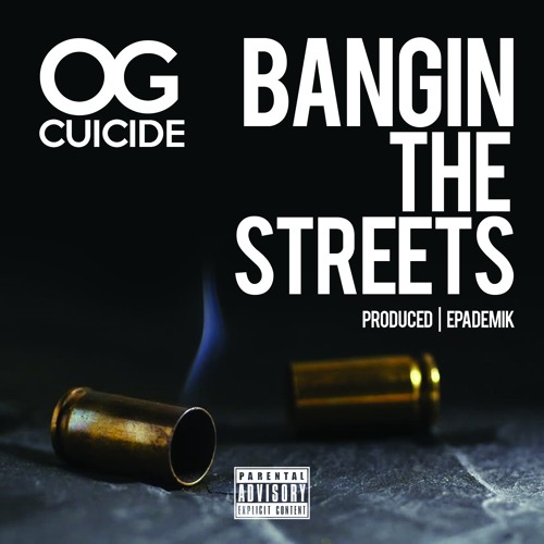 OG Cuicide Bangin The Streets (Audio)