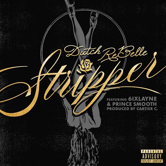 Dutch ReBelle Stripper ft. 6ixLayne & Prince Smooth (Audio)